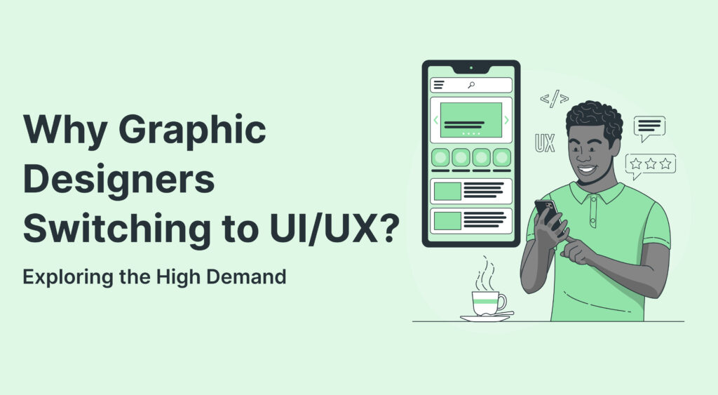 SWITHING GRAPHIC DESIGNER TO UI UX DESIGN COURSE